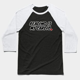 Reading Is My Cardio Baseball T-Shirt